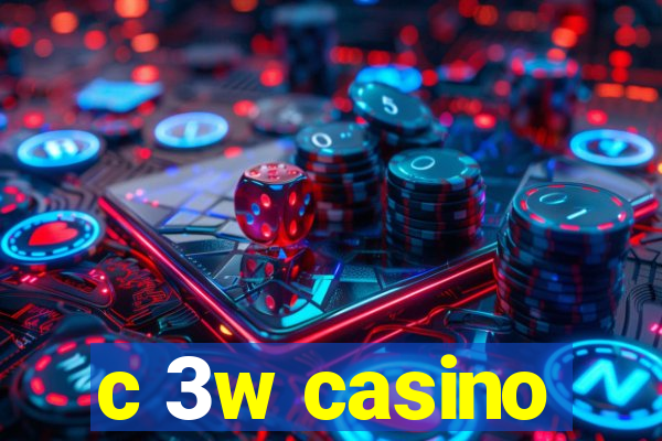 c 3w casino